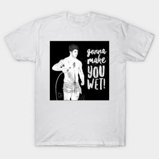 Make You Wet T-Shirt